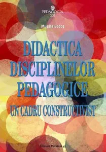 Didactica disciplinelor pedagogice. Un cadru constructivist de Musata-Dacia Bocos