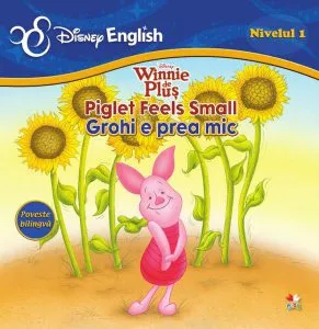 Disney English. Winnie de Pluş (Nivelul 1) Piglet feels small / Grohi e prea mic (poveste bilingvă) de Disney