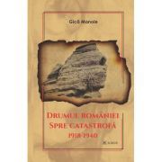Drumul Romaniei spre catastrofa 1918-1940