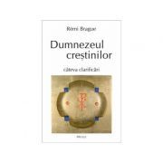 Dumnezeul crestinilor. Cateva clarificari