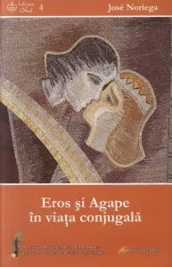 Eros si agape in viata conjugala de Jose Noriega
