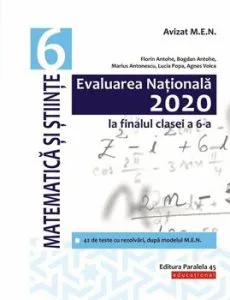 Evaluarea Nationala 2020 la finalul clasei a VI-a. Matematica si Stiinte de Bogdan Antohe
