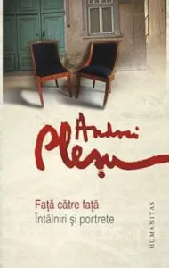 Fata catre fata. Intalniri si portrete de Andrei Plesu
