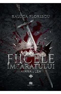 Fiicele imparatului Vol.1 de Raluca Florescu