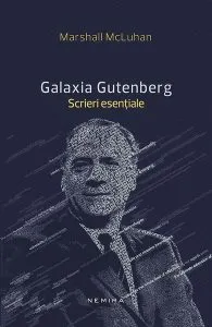 Galaxia Gutenberg. Scrieri esenţiale