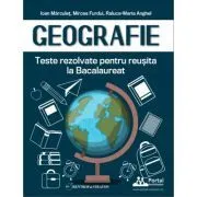 Geografie. Teste rezolvate pentru reusita la Bacalaureat de Raluca-Maria Anghel
