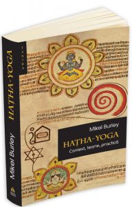 Hatha Yoga - context, teorie, practica
