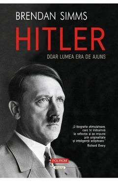 Hitler. Doar lumea era de ajuns