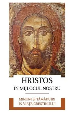 Hristos in mijlocul nostru de Gheorghita Ciocioi