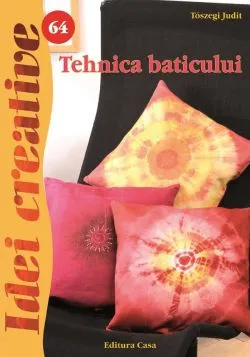 Idei creative 64: Tehnica baticului de Toszegi Judit
