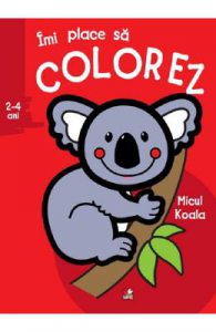 Imi place sa colorez. Micul koala 2-4 ani