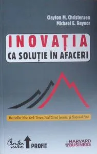 Inovatia ca solutie in afaceri de Michael E. Raynor