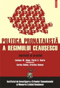 Institutii si practici. Politica pronatalista a regimului Ceausescu. Vol. 2