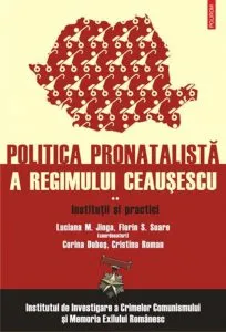 Institutii si practici. Politica pronatalista a regimului Ceausescu. Vol. 2