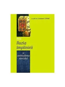 Între iluzia împlinirii şi certitudinea eşecului de Pr. Constantin Coman