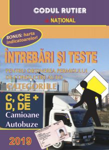 Întrebări și teste pentru obținerea permisului auto Cat. C D 2019 Camioane, autobuze