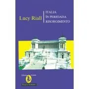 Italia in perioada Risorgimento de Lucy Riall