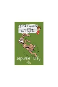 Jurnalul jucăriilor lui Robin. Iepurele Taffy de Angie Lake