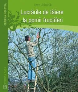 Lucrarile de taiere la pomii fructiferi de Uwe Jakubik