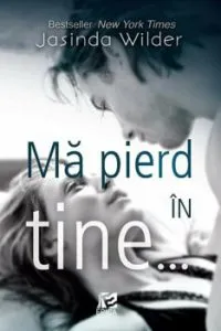 Ma pierd in tine... de Jasinda Wilder
