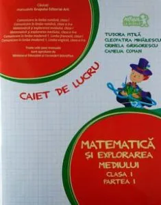 Matematica si explorarea mediului - Clasa I, partea I. Caiet de lucru