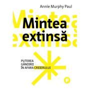 Mintea extinsa. Puterea gandirii in afara creierului