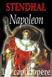 Napoleon. 100 capodopere de Stendhal