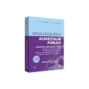 Noua legislație a achizițiilor publice: aprilie 2021. Cu modificările aduse prin O.U.G. nr. 25/2021 (M. Of. nr. 346 din 5 aprilie 2021) de Monica Amalia Ratiu