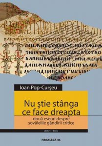 Nu stie stanga ce face dreapta. Doua eseuri despre sovaielile gandirii critice