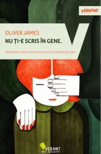 NU TI-E SCRIS IN GENE. Adevaratele motive pentru care copii le seamana parintilor de Oliver James