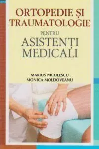 Ortopedie si traumatologie pentru asistenti medicali de Monica Moldoveanu