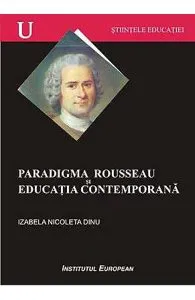 Paradigma Rouseau Si Educatia Contemporana de Izabela Nicoleta Dinu