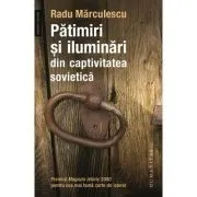 Patimiri si iluminari din captivitatea sovietica de Radu Marculescu