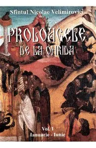 Proloagele de la Ohrida. Vol. I. Ianuarie-Iunie de Sfantul Nicolae Velimirovici