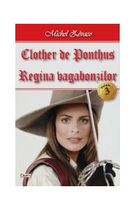 Regina vagabonzilor. Clother de Ponthus Vol.3