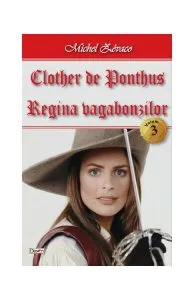 Regina vagabonzilor. Clother de Ponthus Vol.3