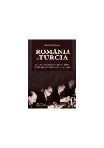 România și Turcia actori importanți în sistemul de relații interbelice (1918-1940)