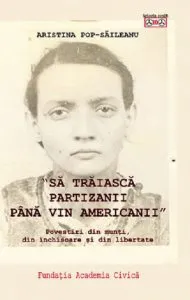 Sa traiasca partizanii pana vin americanii de Aristina Pop Saileanu