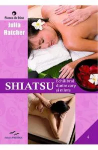 Shiatsu. Echilibrul dintre corp si minte de Julia Hatcher