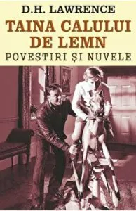 Taina calului de lemn. Povestiri si nuvele de D.H. Lawrence