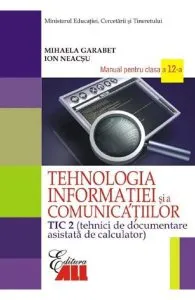 Tehnologia informatiei - Clasa 12 Tic 2 - Manual de Mihaela Garabet