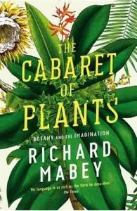The Cabaret of Plants de Richard Mabey