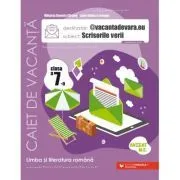 @vacantadevara. eu. Scrisorile verii. Caiet de antrenament pentru limba si literatura romana. Clasa a 7-a de Mihaela Daniela Cirstea