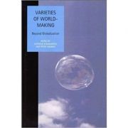Varieties of World Making. Beyond Globalization. Studies In Social And Political Thought