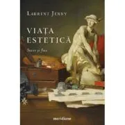 Viata estetica. Staze si flux de Laurent Jenny