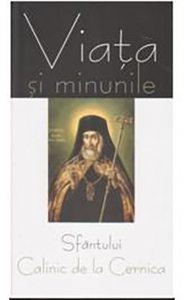 Viata si minunile Sfantului Calinic de la Cernica