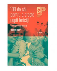 100 de cai pentru a creste copii fericiti