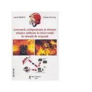 Accesorii, echipamente si sisteme tehnice utilizate la interventii in situatii de urgenta de Florin Neacsa