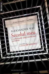 Aleksander Wat. Secolul meu. Confesiunile unui intelectual european de Czeslaw Milosz