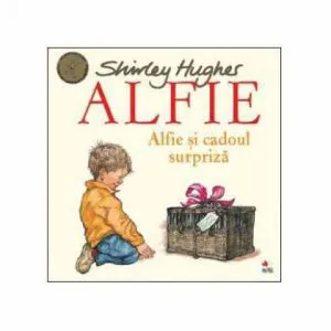 Alfie si cadoul surpriza de Shirley Hughes